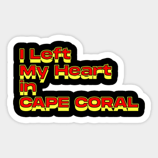 I Left My Heart in Cape Coral Sticker